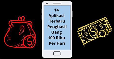 Aplikasi Penghasil Uang 100 Ribu Perhari: Rahasia Mendapatkan Penghasilan Tambahan